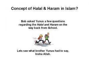 Concept of Halal Haram in Islam Bob asked
