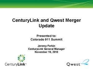 Century Link and Qwest Merger Update Presented to