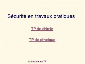 Scurit en travaux pratiques TP de chimie TP