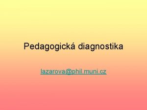 Pedagogick diagnostika lazarovaphil muni cz Proces diagnostikovn Jednotliv