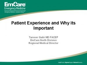 Patient Experience and Why its Important Tanveer Gaibi