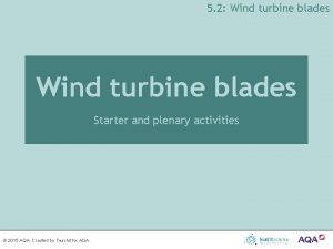 5 2 Wind turbine blades Starter and plenary