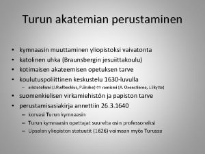 Turun akatemian perustaminen kymnaasin muuttaminen yliopistoksi vaivatonta katolinen