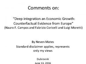 Comments on Deep integration an Economic Growth Counterfactual