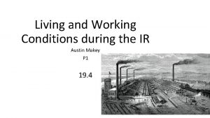 Living and Working Conditions during the IR Austin