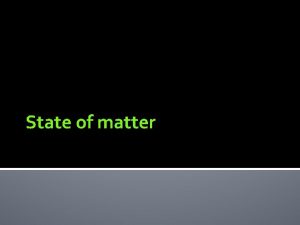 State of matter Classification Matter can be classified