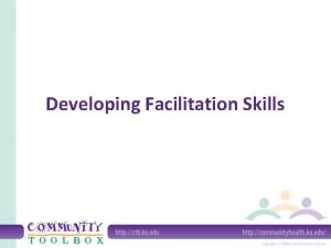 Developing facilitation skills Developing facilitation skills