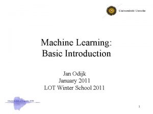 Machine Learning Basic Introduction Jan Odijk January 2011