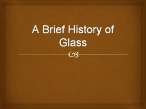 A Brief History of Glass The Beginnings Archeological