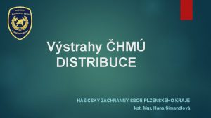 Vstrahy HM DISTRIBUCE HASISK ZCHRANN SBOR PLZESKHO KRAJE