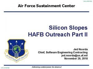 UNCLASSIFIED Air Force Sustainment Center Silicon Slopes HAFB