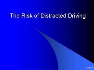 The Risk of Distracted Driving 1 11232020 Complacency