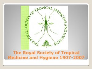 The Royal Society of Tropical Medicine and Hygiene