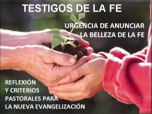 TESTIGOS DE LA FE URGENCIA DE ANUNCIAR LA