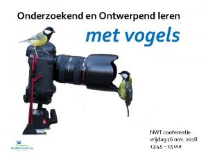 Onderzoekend en Ontwerpend leren met vogels NWT conferentie