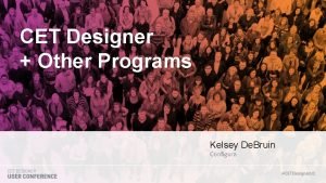 CET Designer Other Programs Kelsey De Bruin Configura