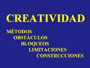 CREATIVIDAD MTODOS OBSTCULOS BLOQUEOS LIMITACIONES CONSTRUCCIONES Grupos Nominales