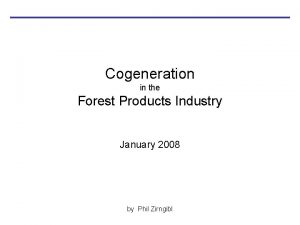 Cogeneration in the Forest Products Industry January 2008