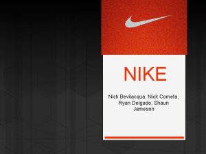 NIKE Nick Bevilacqua Nick Cometa Ryan Delgado Shaun