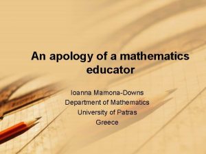 An apology of a mathematics educator Ioanna MamonaDowns