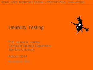 HCID USER INTERFACE DESIGN PROTOTYPING EVALUATION Usability Testing