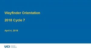 Wayfinder Orientation 2018 Cycle 7 April 4 2018