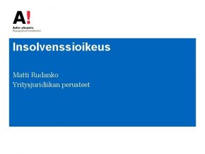 Insolvenssioikeus Matti Rudanko Yritysjuridiikan perusteet Linkit lainsdntn Konkurssilaki