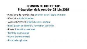 REUNION DE DIRECTEURS Prparation de la rentre 28