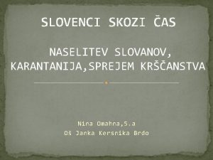 Naselitev slovanov karantanija Naselitev slovanov karantanija