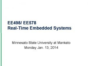 EE 498 EE 578 RealTime Embedded Systems Minnesato