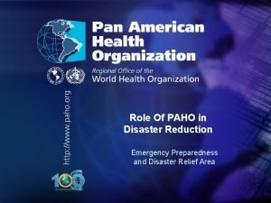 Role Of PAHO in Disaster Reduction Emergency Preparedness