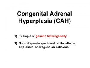 Congenital Adrenal Hyperplasia CAH 1 Example of genetic