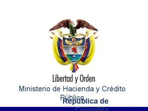 Presentacin MHCP MINISTERIO DE HACIENDA Y CRDITO PBLICO
