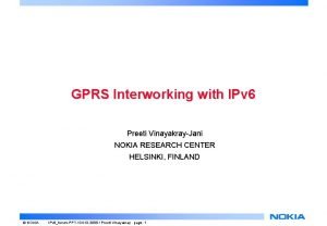 GPRS Interworking with IPv 6 Preeti VinayakrayJani NOKIA