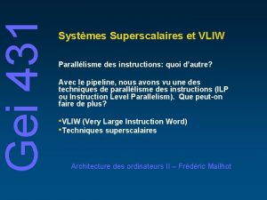 Gei 431 Systmes Superscalaires et VLIW Paralllisme des