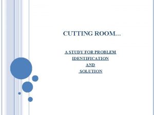 Cutting room flow