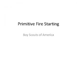 Primitive fire starting
