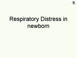 Respiratory Distress in newborn Examination STOPS Sensorium Temperature