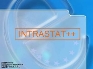 INTRASTAT INTRASTAT to nowoczesne oprogramowanie dziki ktremu przygotowanie