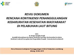 REVIU DOKUMEN RENCANA KONTINJENSI PENANGGULANGAN KEDARURATAN KESEHATAN MASYARAKAT