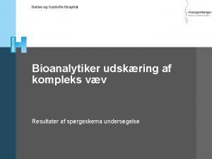 Herlev og Gentofte Hospital Bioanalytiker udskring af kompleks