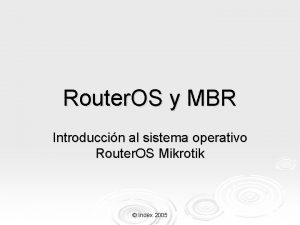 Router OS y MBR Introduccin al sistema operativo