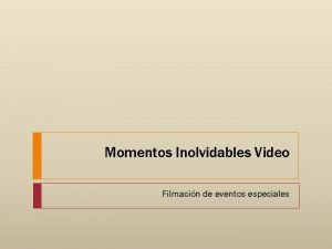 Momentos Inolvidables Video Filmacin de eventos especiales Captura