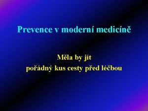 Prevence v modern medicn Mla by jt podn