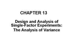 CHAPTER 13 Design and Analysis of SingleFactor Experiments