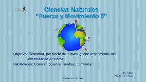 Ciencias Naturales Fuerza y Movimiento 5 Objetivo Demostrar