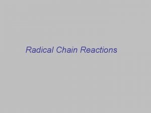 Radical Chain Reactions Substitution Theory 1838 chlorination of