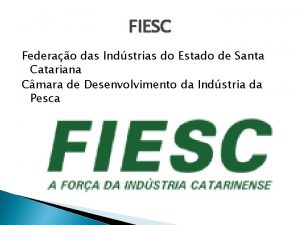 FIESC Federao das Indstrias do Estado de Santa