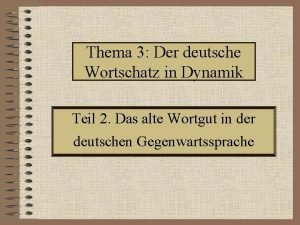 Thema 3 Der deutsche Wortschatz in Dynamik Teil