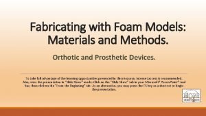 Fabricating with Foam Models Materials and Methods Orthotic